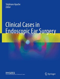 Front cover_Clinical Cases in Endoscopic Ear Surgery