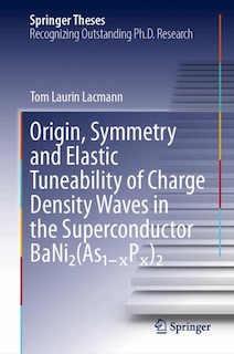 Front cover_Origin, Symmetry and Elastic Tuneability of Charge Density Waves in the Superconductor BaNi-(As-P-)