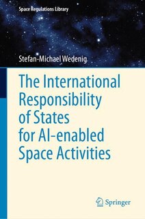 Front cover_The International Responsibility of States for AI-enabled Space Activities