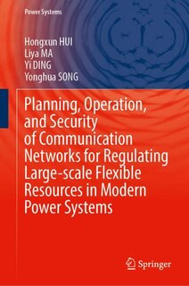 Couverture_Planning, Operation, and Security of Communication Networks for Regulating Large-scale Flexible Resources in Modern Power Systems