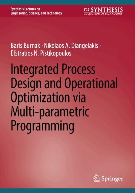 Front cover_Integrated Process Design and Operational Optimization via Multi-parametric Programming