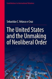 Couverture_The United States and the Unmaking of Neoliberal Order
