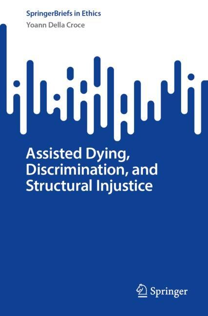 Couverture_Assisted Dying, Discrimination, and Structural Injustice