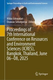 Front cover_Proceedings of 7th International Conference on Resources and Environment Sciences (ICRES), Bangkok, Thailand, June 06-08, 2025