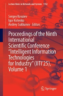 Couverture_Proceedings of the Ninth International Scientific Conference Intelligent Information Technologies for Industry (IITI'25), Volume 1