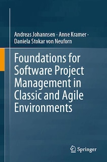 Front cover_Foundations for Software Project Management in Classic and Agile Environments