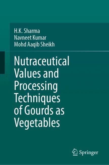 Front cover_Nutraceutical Values and Processing Techniques of Gourds as Vegetables
