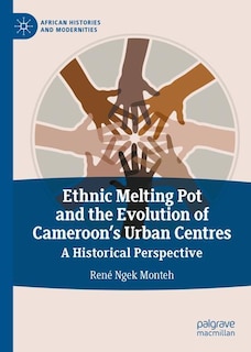 Couverture_Ethnic Melting Pot and the Evolution of Cameroon's Urban Centres