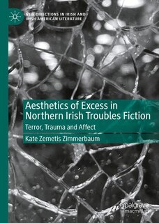 Couverture_Aesthetics of Excess in Northern Irish Troubles Fiction