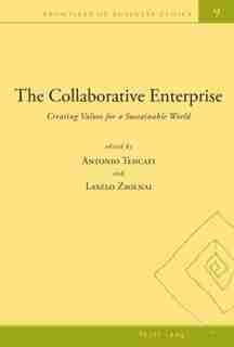 The Collaborative Enterprise: Creating Values for a Sustainable World by Antonio Tencati