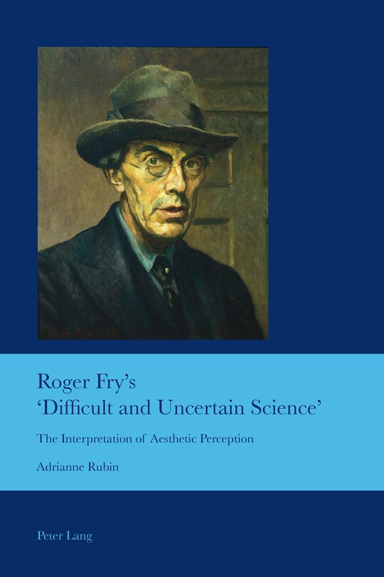Couverture_Roger Fry's &lsquo;Difficult and Uncertain Science'