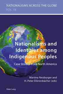 Nationalisms and Identities among Indigenous Peoples: Case Studies from North America by Martina Neuburger