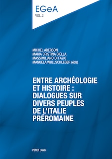 Couverture_Entre arch�ologie et histoire : dialogues sur divers peuples de l'Italie pr�romaine