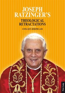 Front cover_Joseph Ratzinger's Theological Retractations
