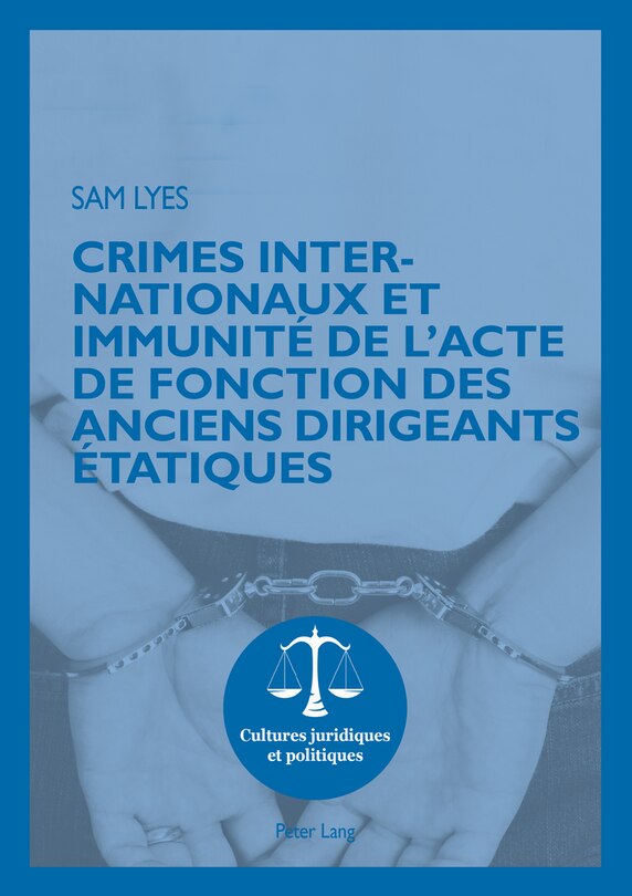Front cover_Crimes internationaux et immunit� de l'acte de fonction des anciens dirigeants �tatiques