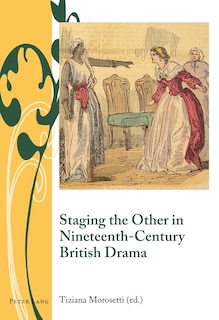 Couverture_Staging the Other in Nineteenth-Century British Drama