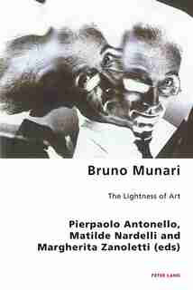 Bruno Munari: The Lightness of Art by Pierpaolo Antonello