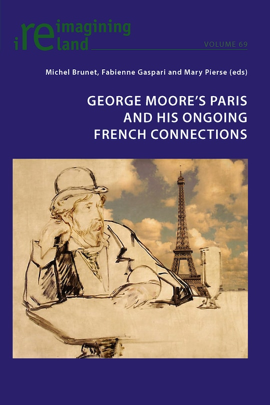 Front cover_George Moore's Paris and his Ongoing French Connections