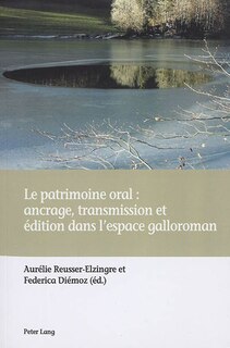 Couverture_Le patrimoine oral : ancrage, transmission et &eacute;dition dans l'espace galloroman