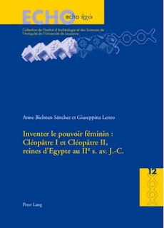 Couverture_Inventer le pouvoir féminin : Cléopâtre I et Cléopâtre II, reines d'Egypte au IIe s. av. J.-C.