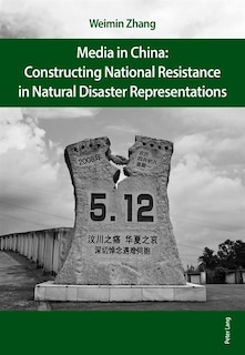 Couverture_Media in China: Constructing National Resistance in Natural Disaster Representations