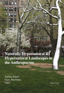 Couverture_Naturally Hypernatural III: Hypernatural Landscapes in the Anthropocene