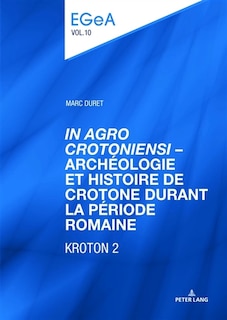 Front cover_�In Agro Crotoniensi� - Arch�ologie et histoire de Crotone durant la p�riode romaine (3�me si�cle av. J.-C. - 6�me si�cle apr. J.-C.) - KROTON 2