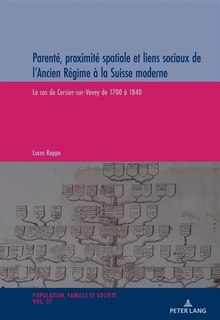 Couverture_Parenté, proximité spatiale et liens sociaux de l'Ancien Régime à la Suisse Moderne