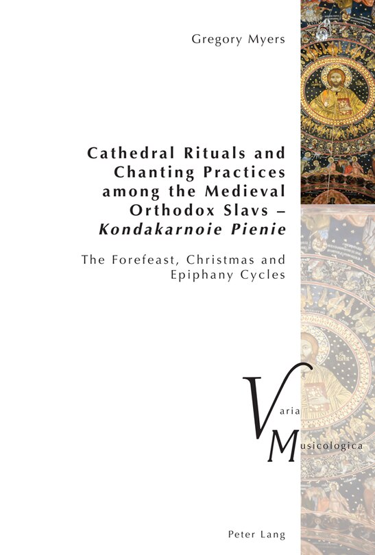 Couverture_Cathedral Rituals and Chanting Practices among the Medieval Orthodox Slavs - Kondakarnoie Pienie