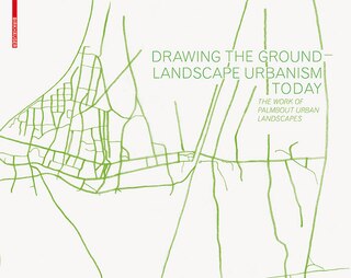 Front cover_Drawing the Ground – Landscape Urbanism Today