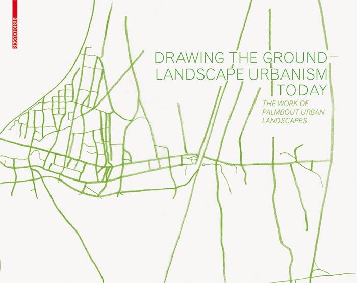 Front cover_Drawing the Ground – Landscape Urbanism Today