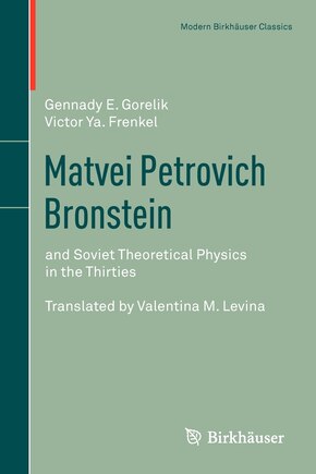 Matvei Petrovich Bronstein: and Soviet Theoretical Physics in the Thirties