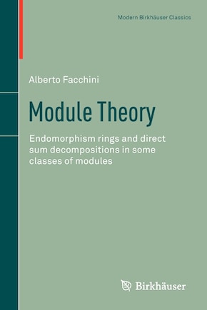 Module Theory: Endomorphism rings and direct sum decompositions in some classes of modules