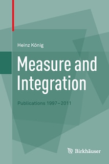 Measure and Integration: Publications 1997-2011