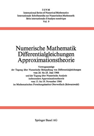 Numerische Mathematik Differentialgleichungen Approximationstheorie: Vortragsauszüge der Tagung über Numerische Behandlung von Differentialgleichungen vom 20. bis 25. Juni 1966 und der Tagung über Numerische Analysis, insbesondere Approximationstheorie vom 13. bis 19. November 1966 im Mathematischen Forschungsinstitut Ober