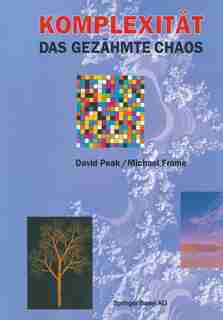 Komplexität - das gezähmte Chaos by David Peak