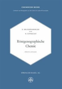 Röntgenographische Chemie: Möglichkeiten und Ergebnisse von Untersuchungen mit Röntgen- und Elektroneninterferenzen in der Chemie