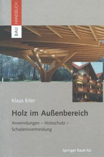 Holz im Außenbereich: Anwendungen, Holzschutz, Schadensvermeidung