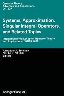 Systems, Approximation, Singular Integral Operators, and Related Topics: International Workshop on Operator Theory and Applications, IWOTA 2000