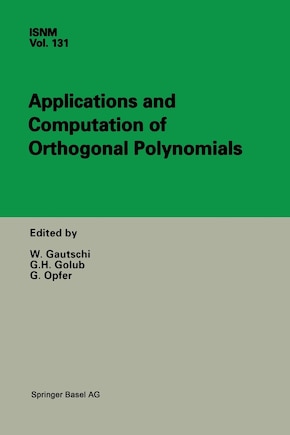 Applications and Computation of Orthogonal Polynomials: Conference at the Mathematical Research Institute Oberwolfach, Germany March 22-28, 1998