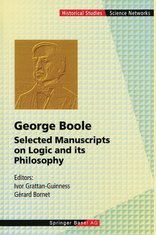 George Boole: Selected Manuscripts on Logic and its Philosophy