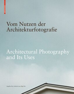 Couverture_Vom Nutzen der Architekturfotografie / Architectural Photography and its Uses