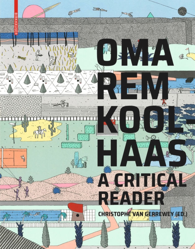 Oma/rem Koolhaas: A Critical Reader From 'delirious New York' To 's,m,l,xl'