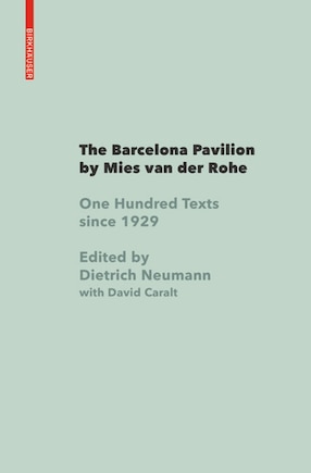 The Barcelona Pavilion By Mies Van Der Rohe: One Hundred Texts Since 1929