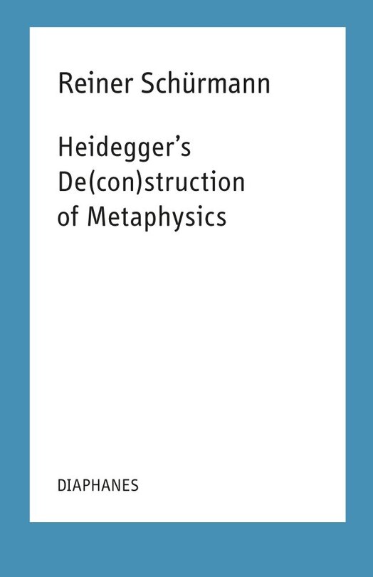 Front cover_Heidegger's De(con)struction of Metaphysics