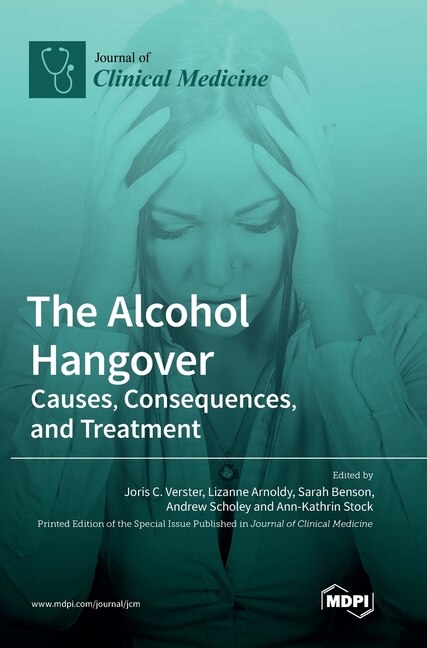 The Alcohol Hangover: Causes, Consequences, and Treatment