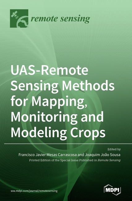 Front cover_UAS-Remote Sensing Methods for Mapping, Monitoring and Modeling Crops