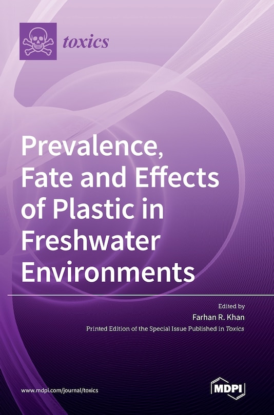 Front cover_Prevalence, Fate And Effects Of Plastic In Freshwater Environments