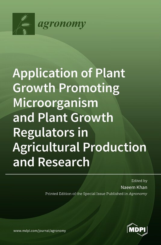 Front cover_Application of Plant Growth Promoting Microorganism and Plant Growth Regulators in Agricultural Production and Research