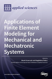 Couverture_Applications of Finite Element Modeling for Mechanical and Mechatronic Systems